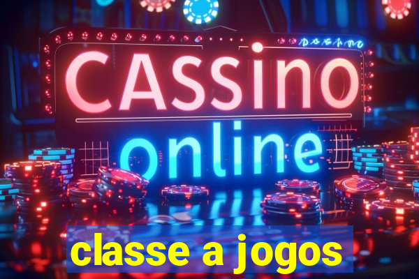 classe a jogos